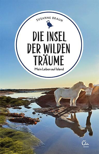 Cover: 9783959102841 | Die Insel der wilden Träume | Mein Leben auf Island | Braun (u. a.)