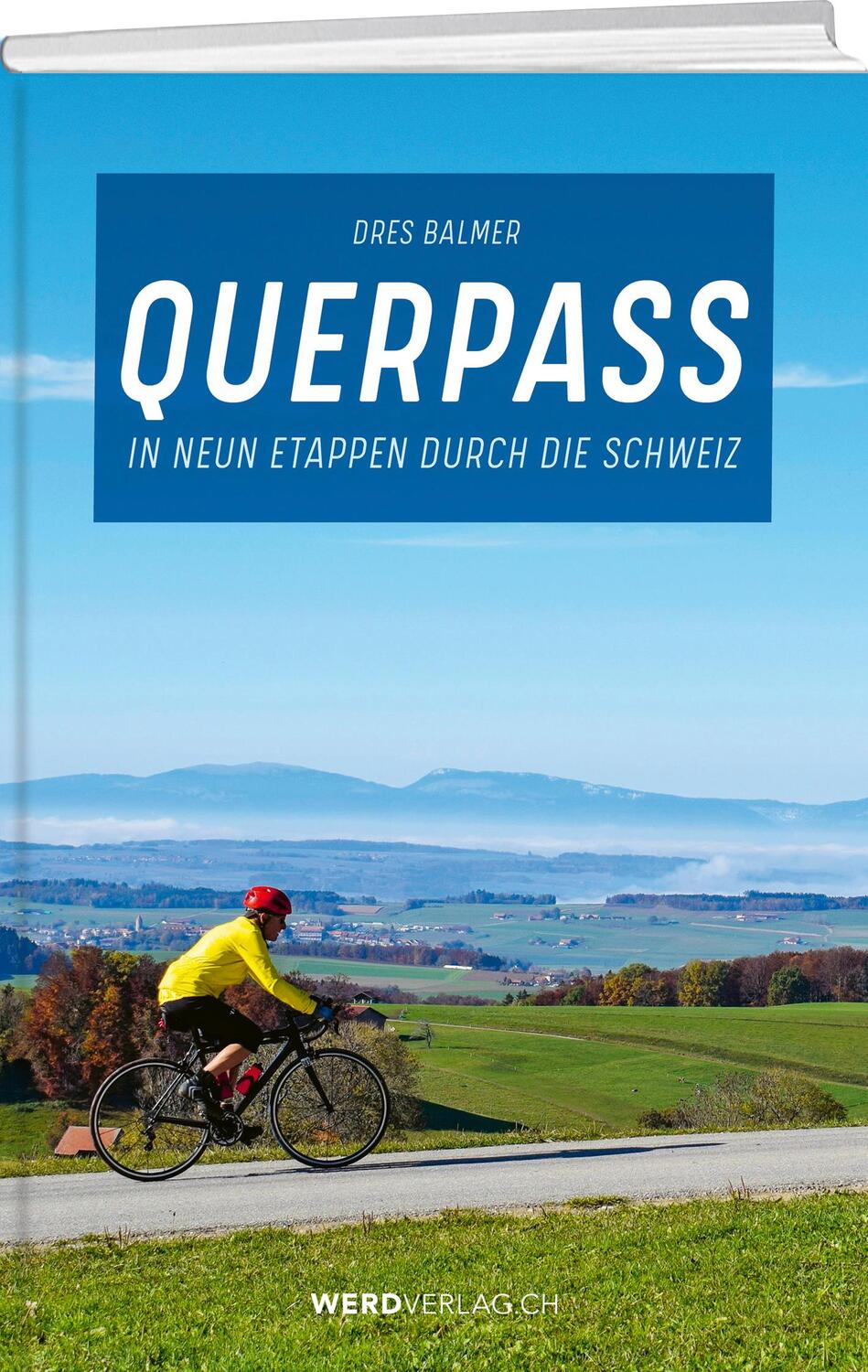 Cover: 9783039220991 | Querpass | In neun Etappen durch die Schweiz | Dres Balmer | Buch