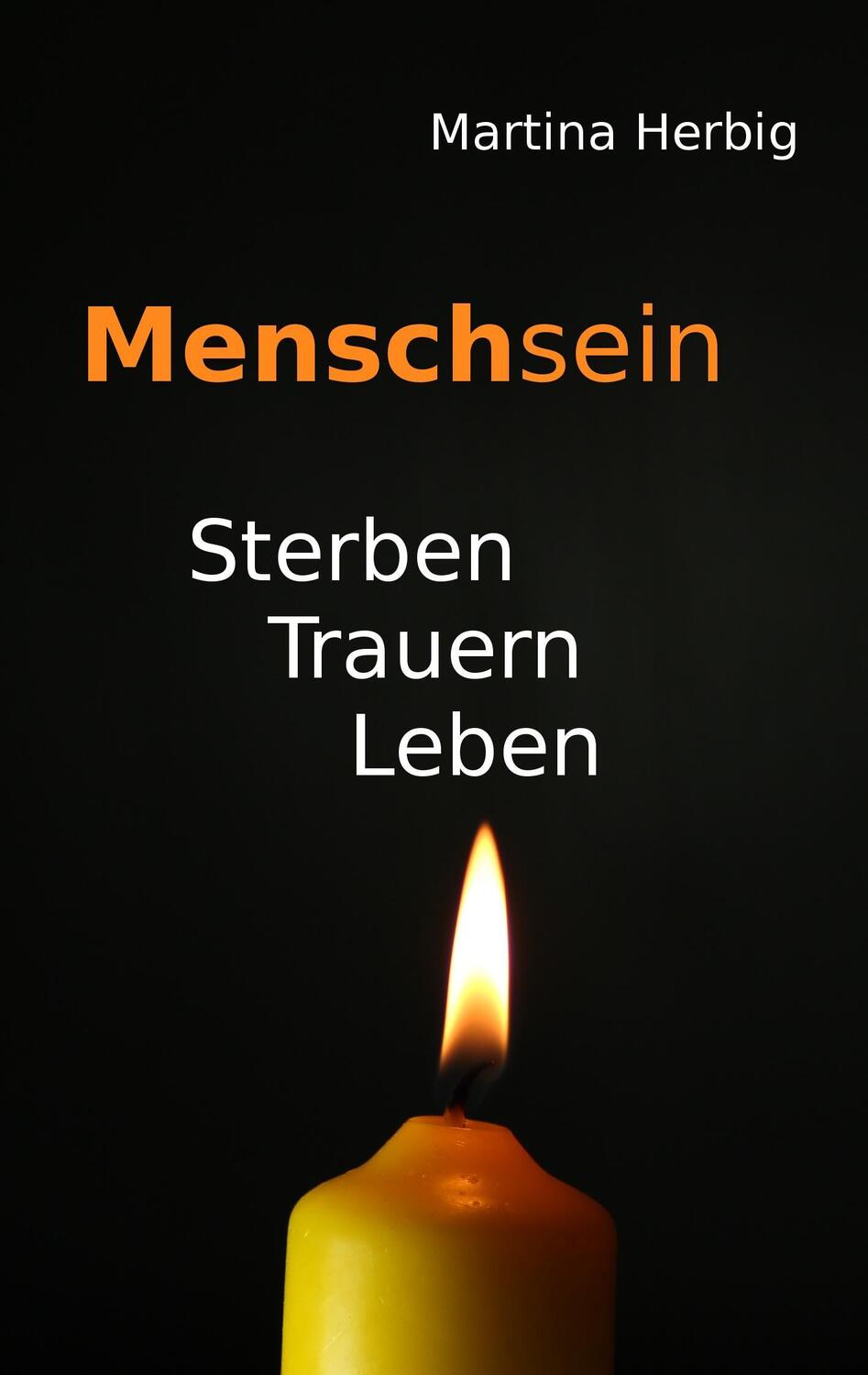 Cover: 9783734793905 | Menschsein | Sterben Trauern Leben | Martina Herbig | Taschenbuch