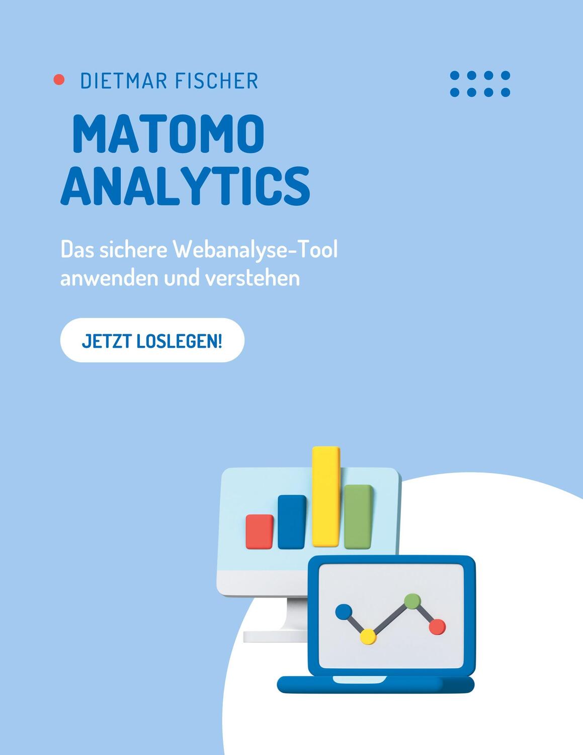 Cover: 9783755723707 | Matomo Analytics | Das sichere Webanalyse-Tool anwenden und verstehen