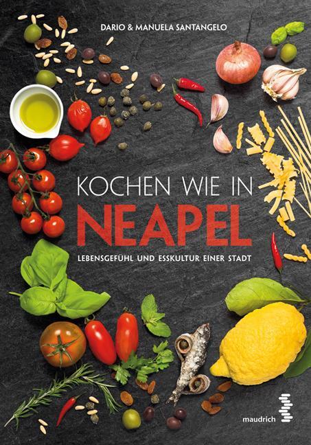 Cover: 9783990020715 | Kochen wie in Neapel | Lebensgefühl und Esskultur einer Stadt | Buch