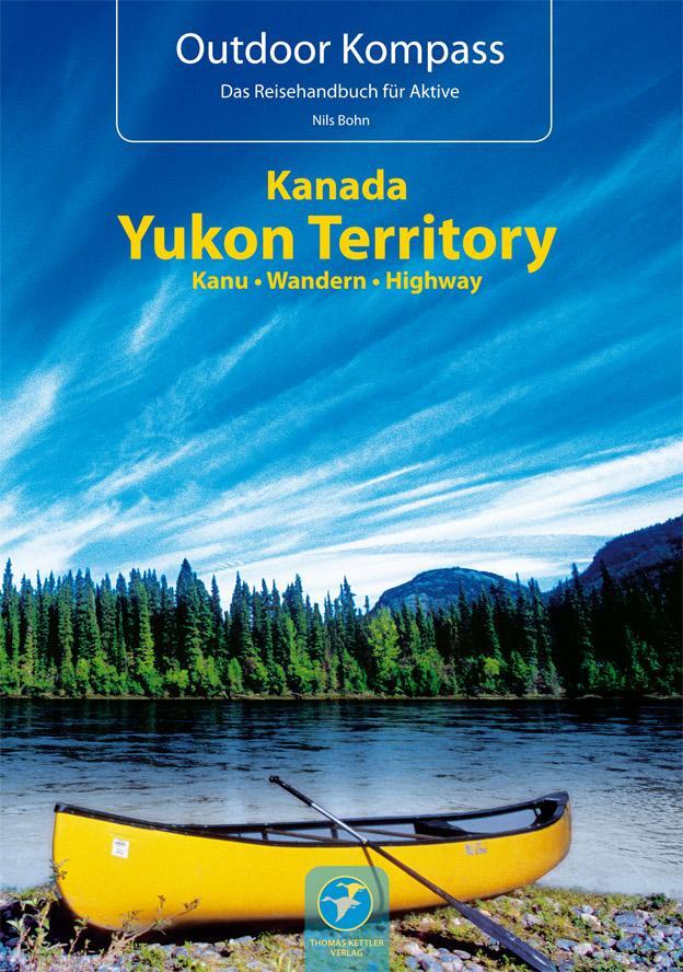 Cover: 9783934014565 | Kanada Yukon Territory | Die 20 schönsten Kanu- und Trekkingtouren