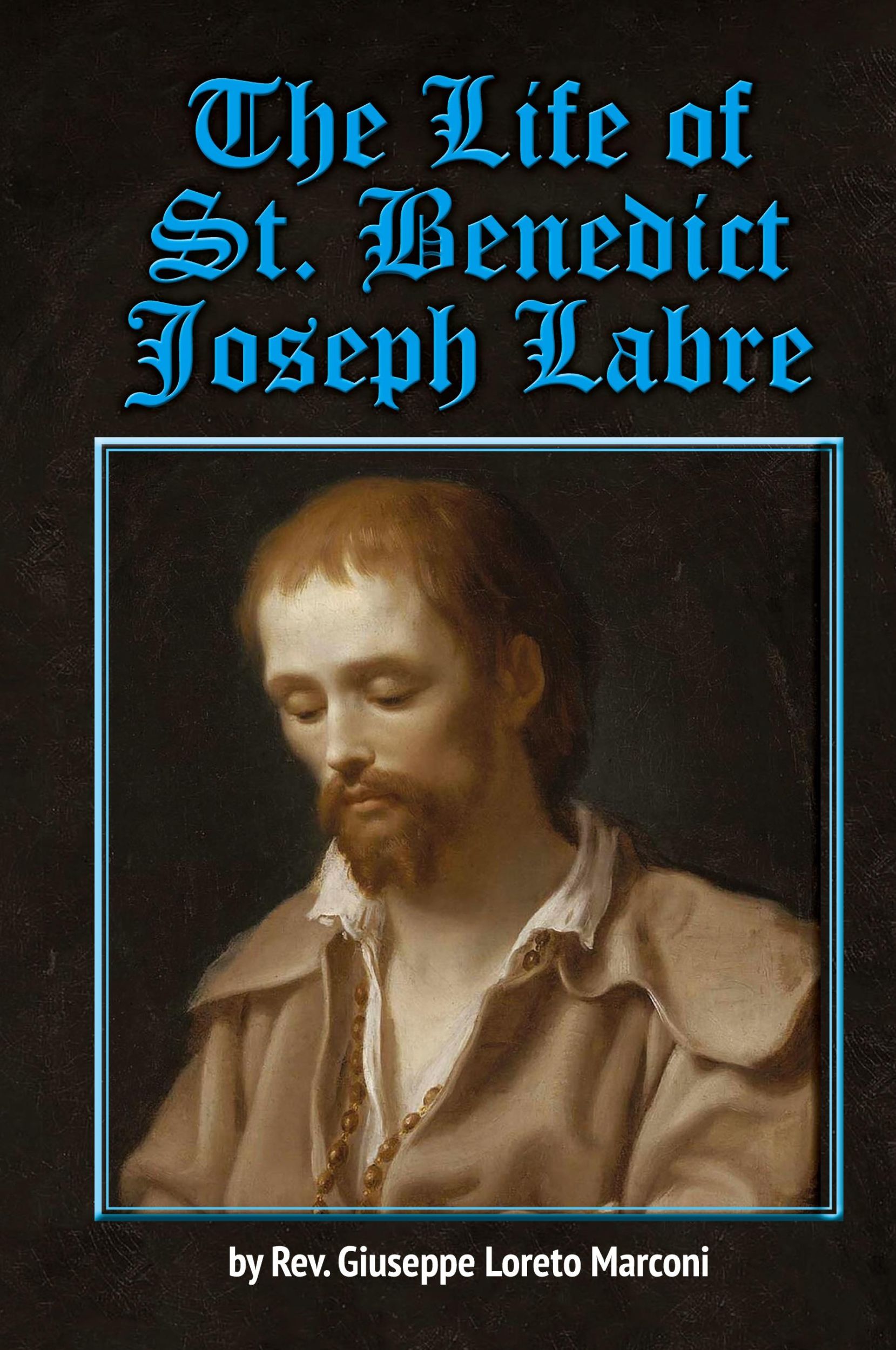 Cover: 9781962639347 | The Life of St. Benedict Joseph Labre | Rev. Giuseppe Loreto Marconi