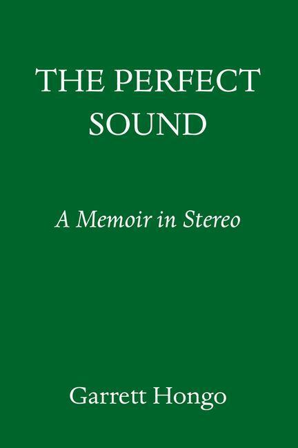 Cover: 9780375425066 | The Perfect Sound: A Memoir in Stereo | Garrett Hongo | Buch | 2022