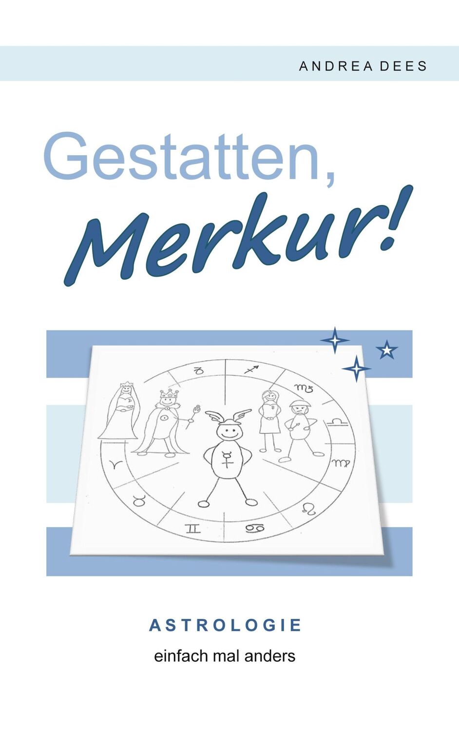 Cover: 9783756837854 | Gestatten, Merkur! | Astrologie einfach mal anders | Andrea Dees