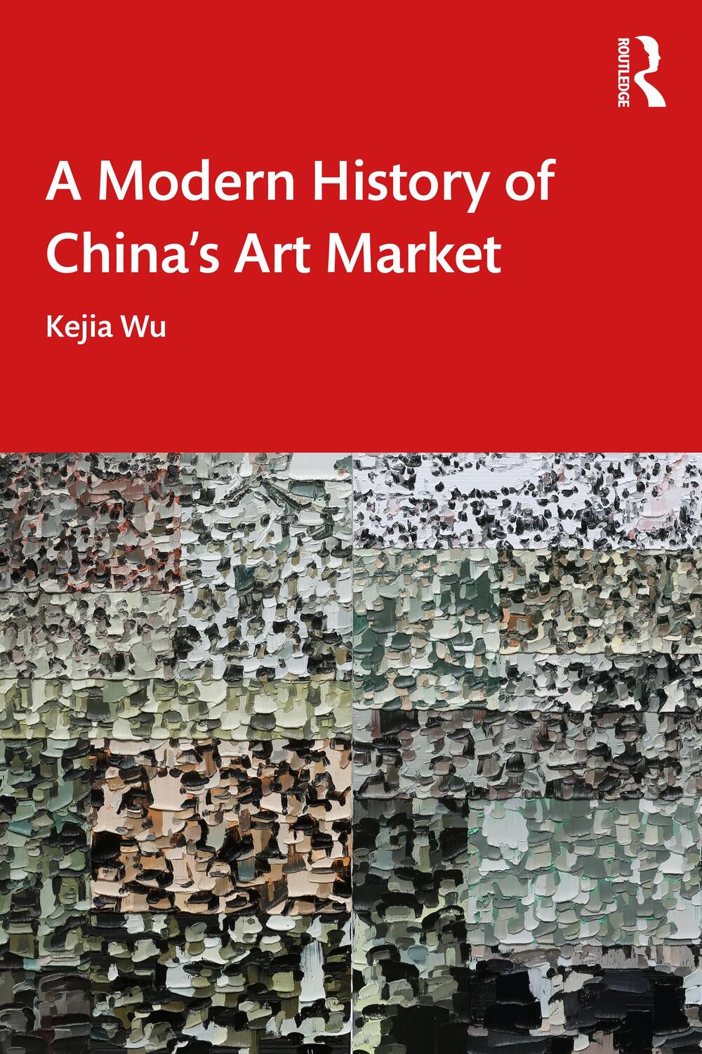 Cover: 9781032287973 | A Modern History of China's Art Market | Kejia Wu | Taschenbuch | 2023