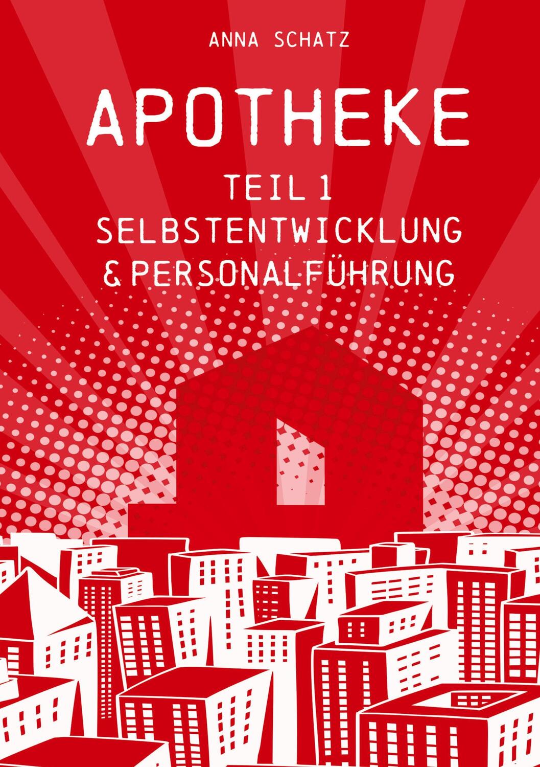 Cover: 9783347602779 | APOTHEKE Selbstentwicklung & Personalführung | Anna Schatz | Buch