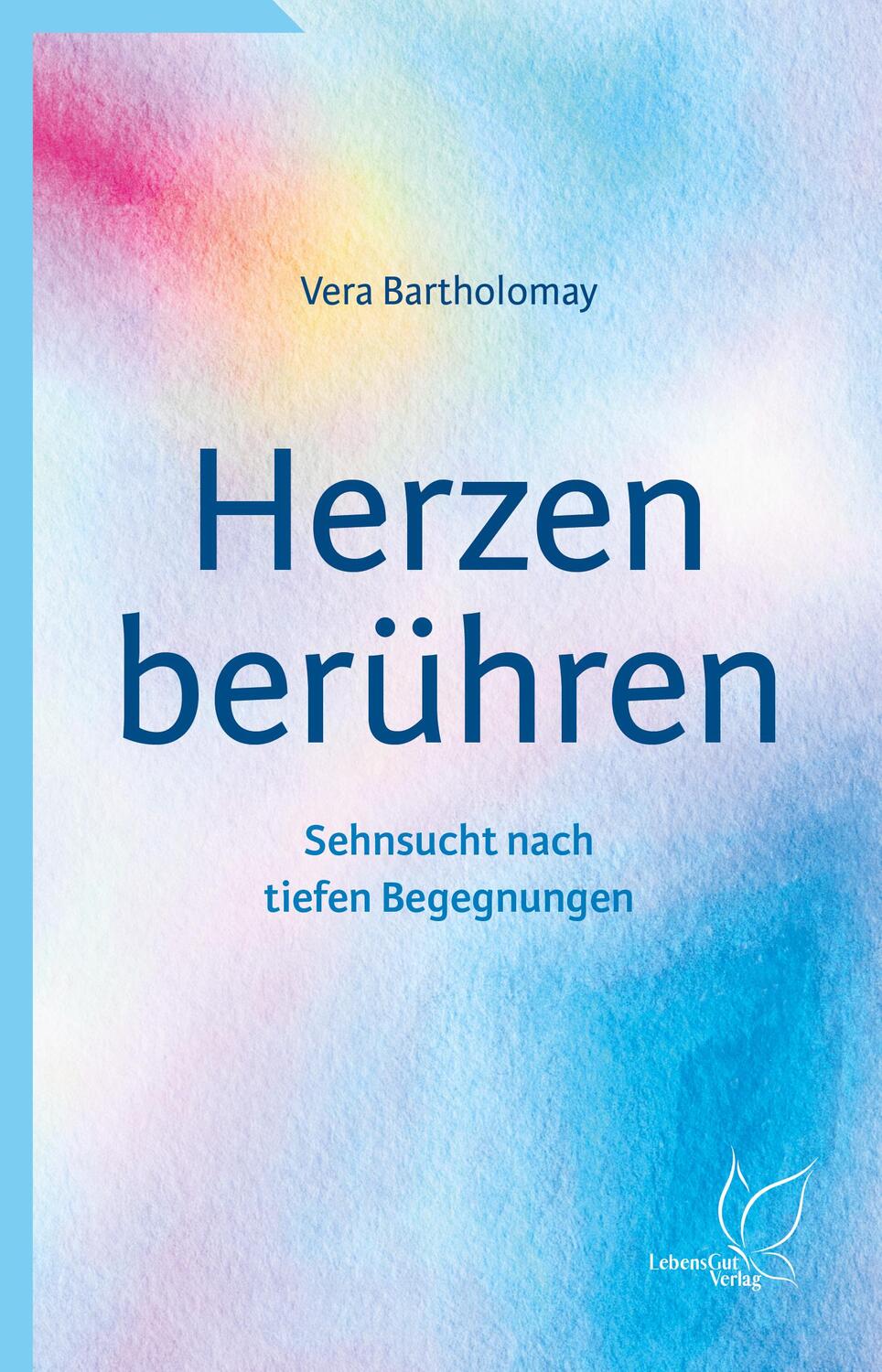 Cover: 9783948885199 | Herzen berühren | Sehnsucht nach tiefen Begegnungen | Vera Bartholomay