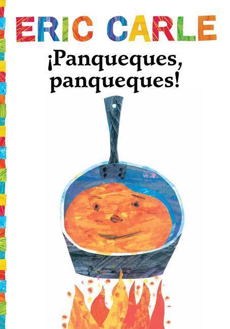 Cover: 9781534402058 | ¡Panqueques, Panqueques! (Pancakes, Pancakes!) | Eric Carle | Buch