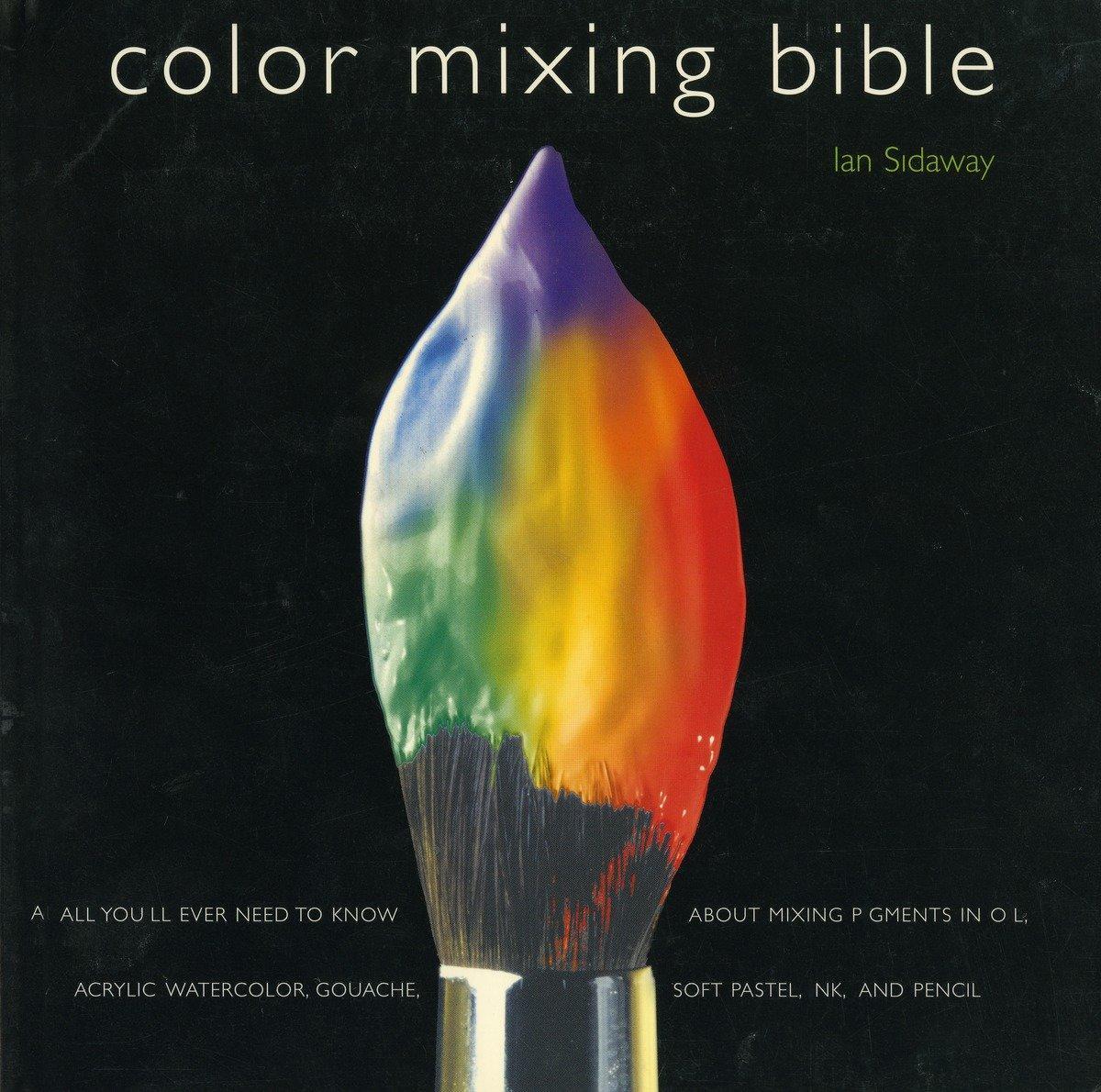 Cover: 9780823007233 | Color Mixing Bible: All You'll Ever Need to Know about Mixing...