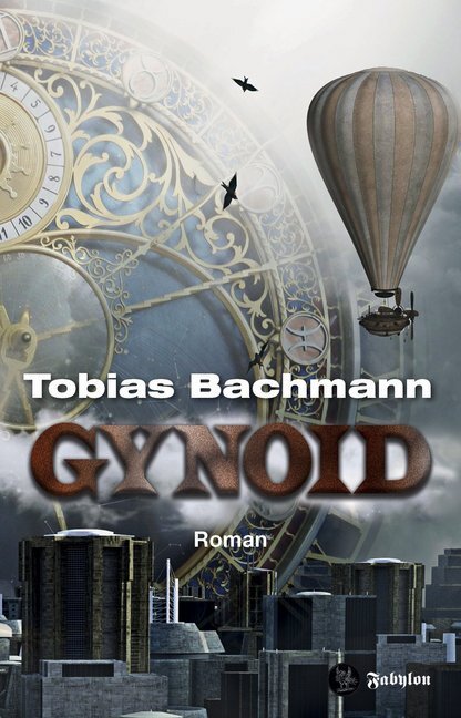 Cover: 9783927071926 | Gynoid | Roman | Tobias Bachmann | Taschenbuch | Deutsch | 2019