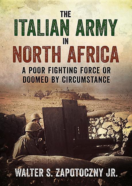 Cover: 9781781556740 | The Italian Army In North Africa | Walter S. Zapotoczny | Buch | 2018