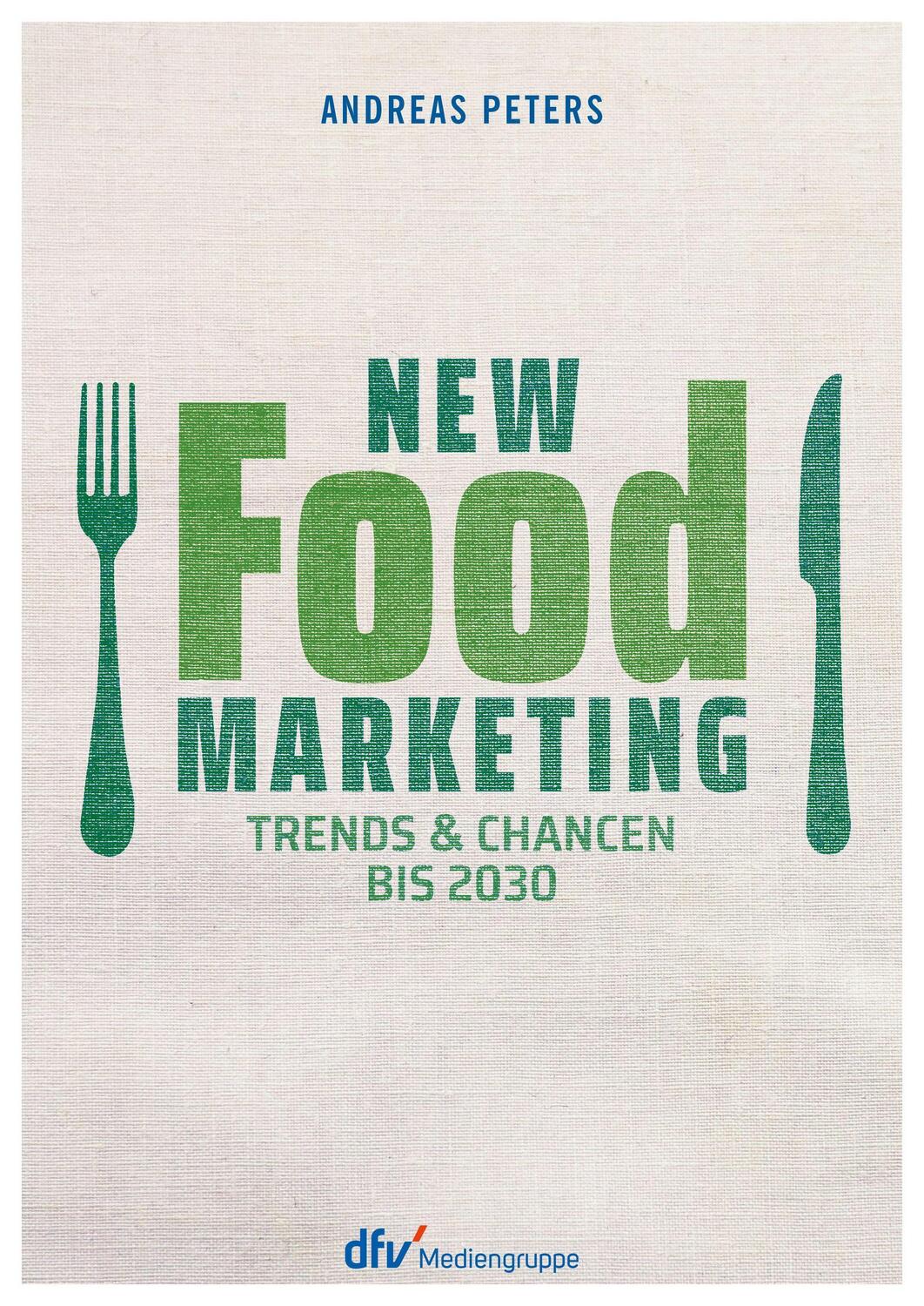 Cover: 9783866413443 | New Food Marketing | Trends & Chancen bis 2030 | Andreas Peters | Buch
