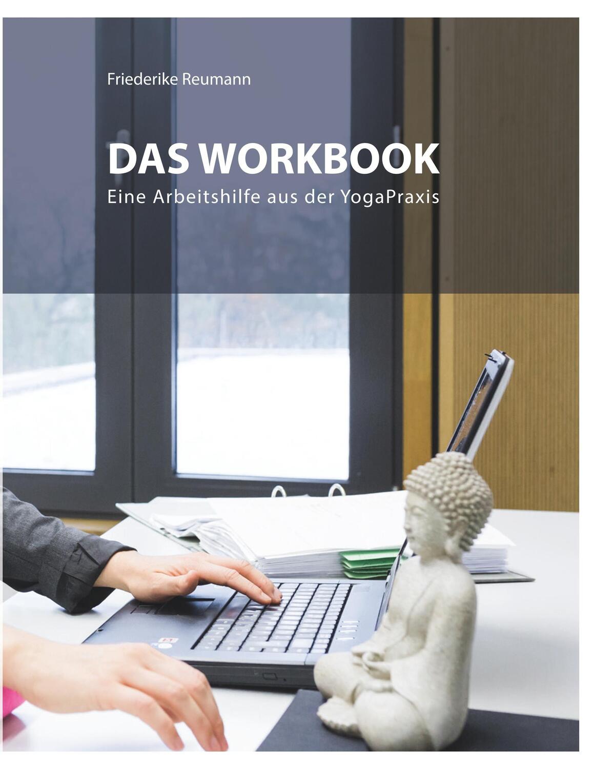 Cover: 9783744830140 | Das Workbook | Eine Arbeitshilfe aus der Yoga-Praxis | Reumann | Buch