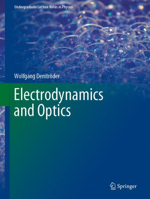 Cover: 9783030022891 | Electrodynamics and Optics | Wolfgang Demtröder | Buch | XII | 2019
