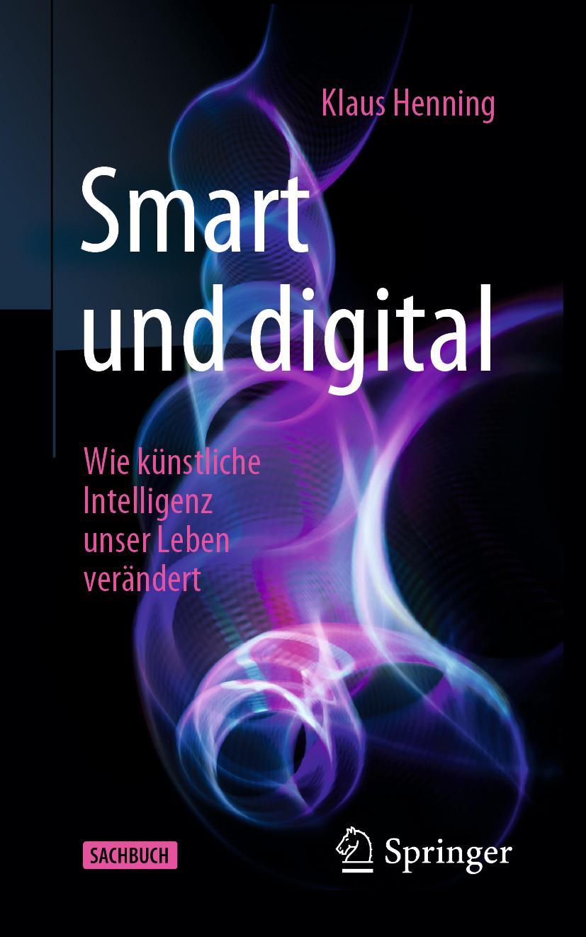 Cover: 9783662595206 | Smart und digital | Wie künstliche Intelligenz unser Leben verändert