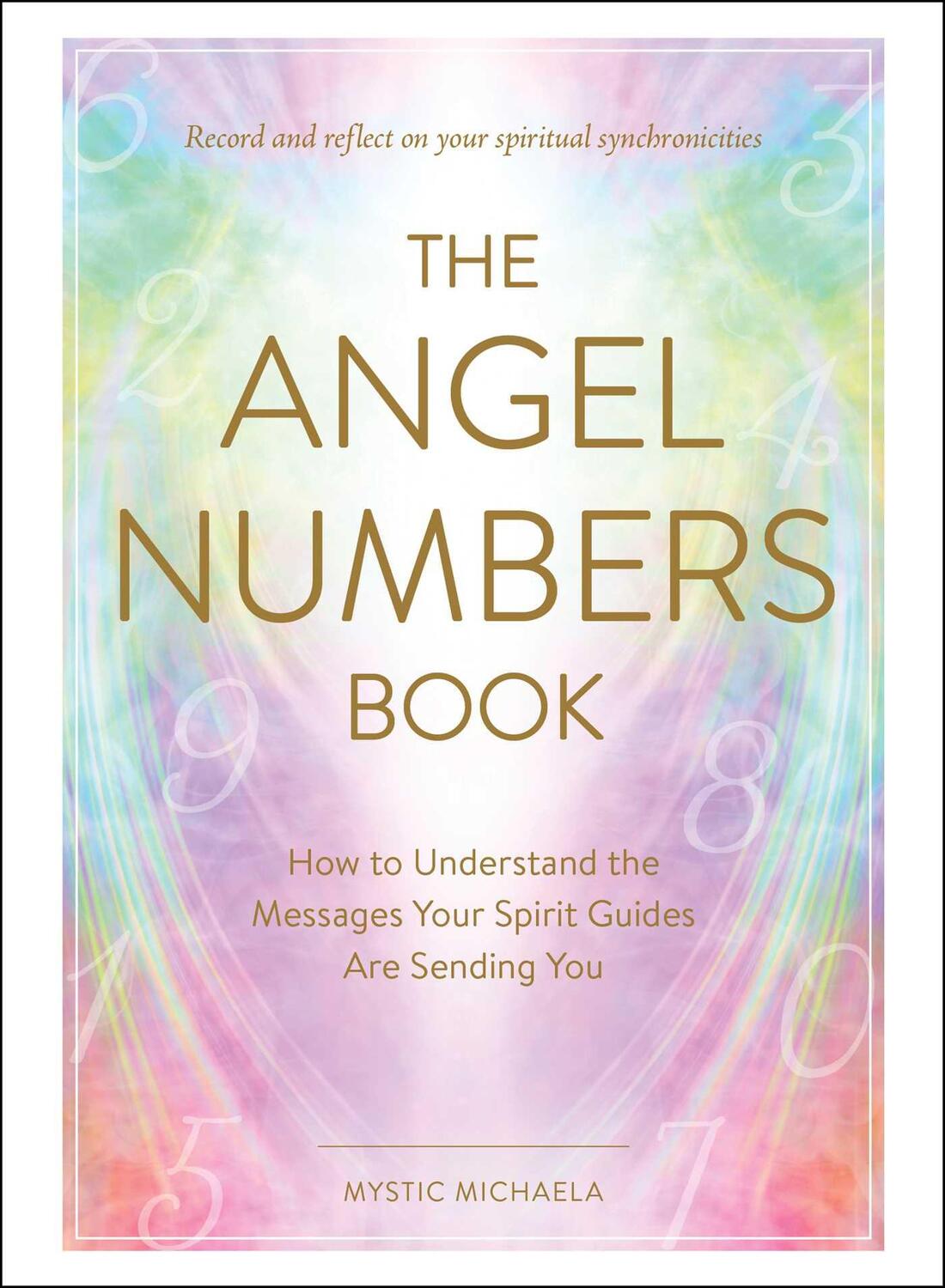Cover: 9781507217351 | The Angel Numbers Book: How to Understand the Messages Your Spirit...
