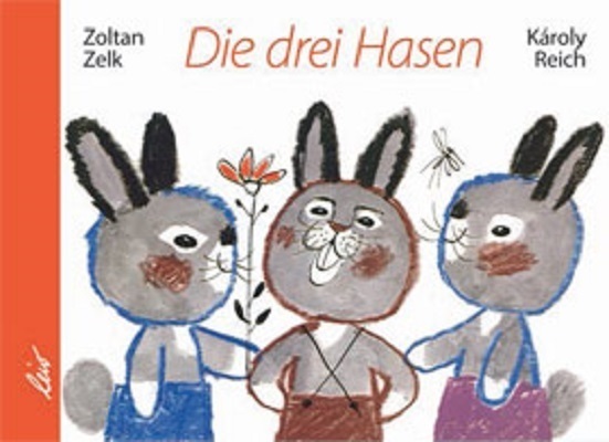Cover: 9783896034229 | Die drei Hasen | Zoltán Zelk (u. a.) | Buch | Unzerr. | 2013