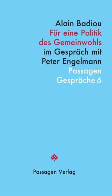 Cover: 9783709202470 | Für eine Politik des Gemeinwohls | Alain Badiou | Taschenbuch | 120 S.