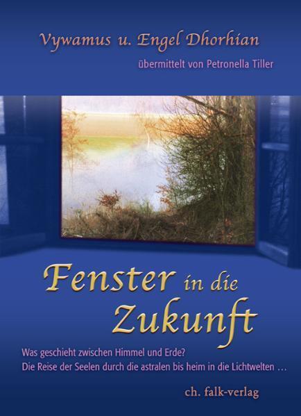 Cover: 9783895681929 | Fenster in die Zukunft | Vywamus (u. a.) | Taschenbuch | Deutsch