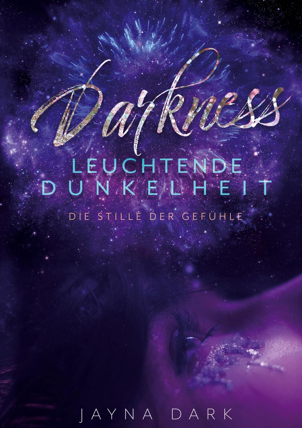 Cover: 9783750497818 | Darkness - Leuchtende Dunkelheit | Die Stille der Gefühle | Jayna Dark