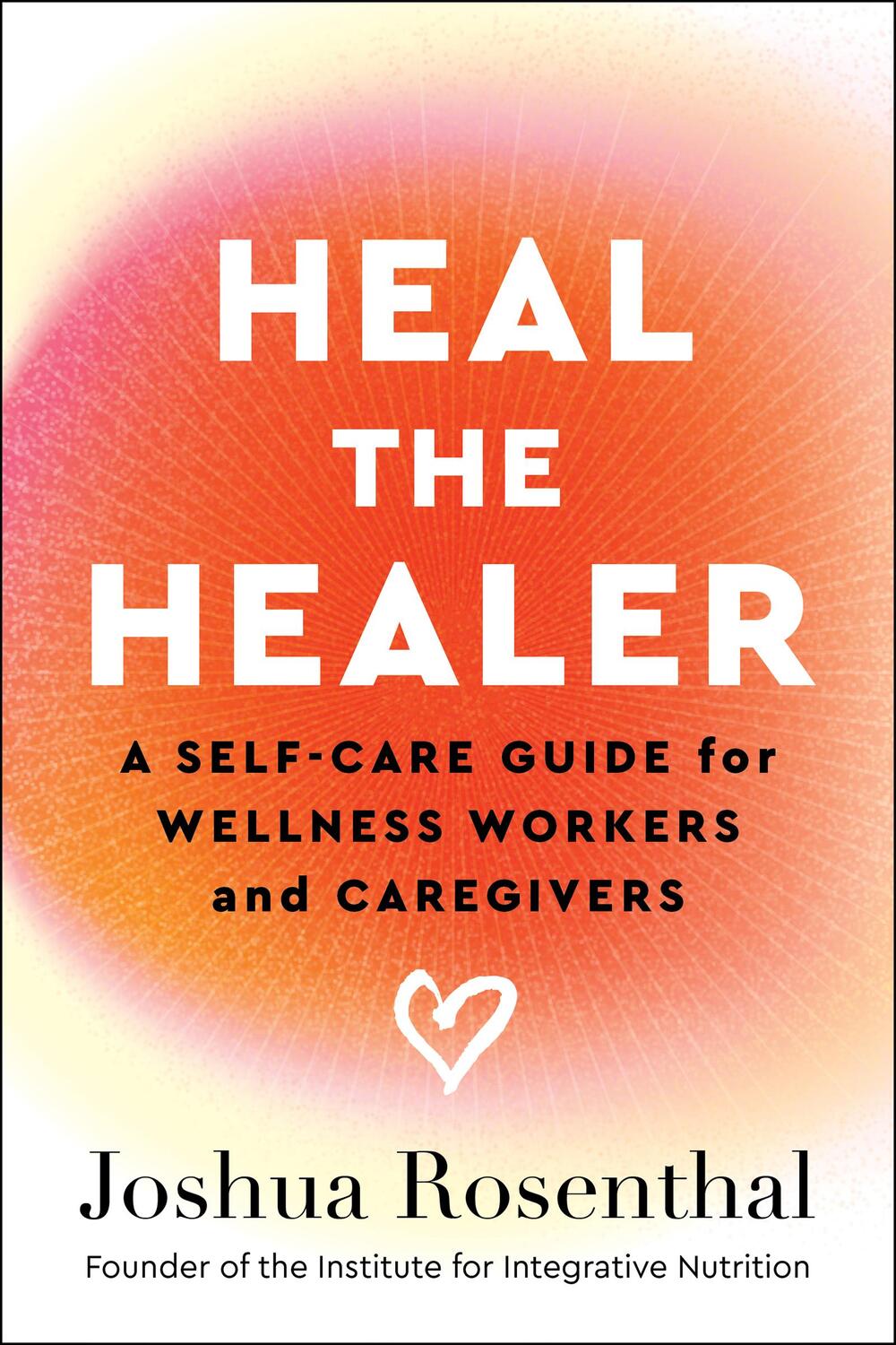 Cover: 9781637560532 | Heal the Healer | Joshua Rosenthal | Taschenbuch | 2024 | Wonderwell