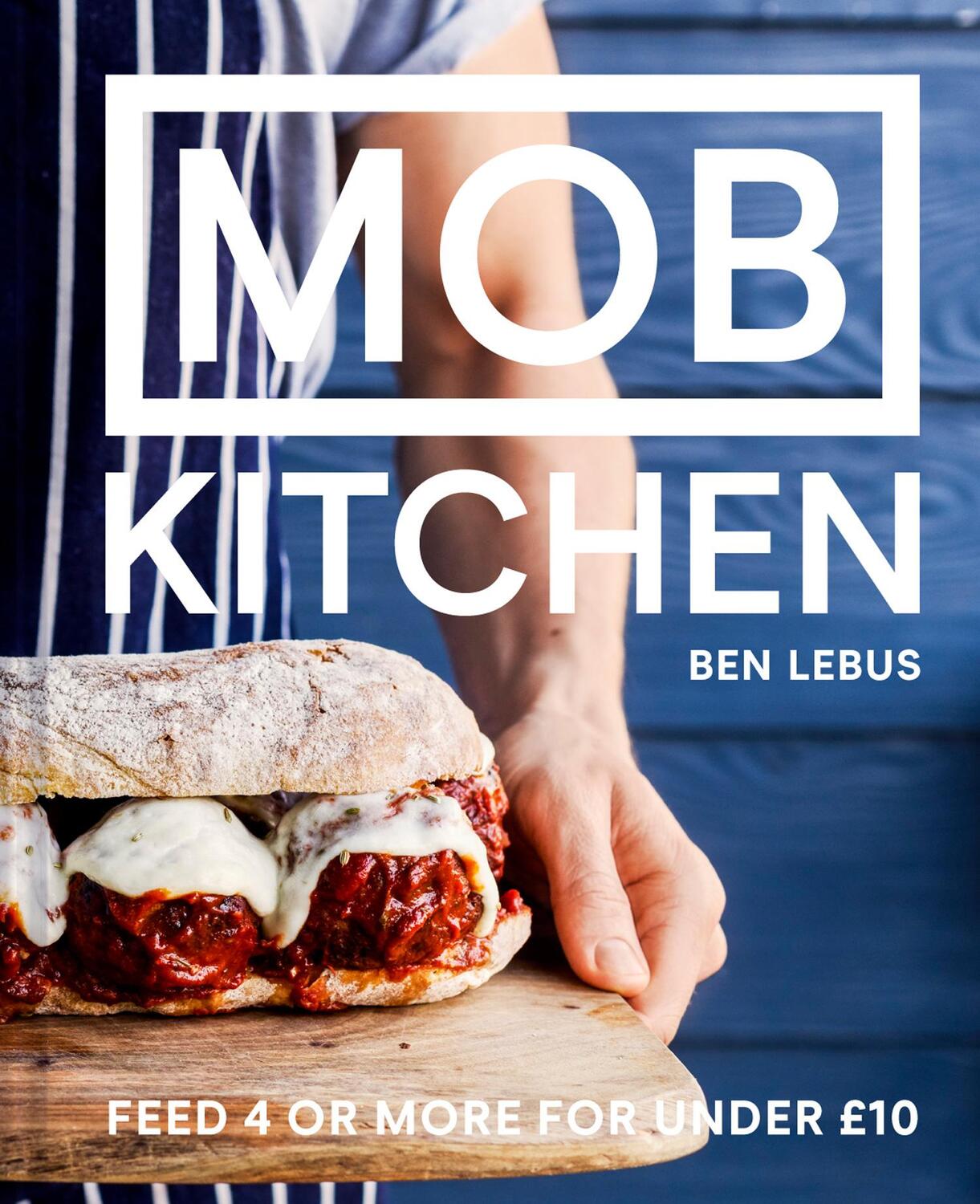 Cover: 9781911624011 | MOB Kitchen | Feed 4 or more for under GBP10 | Ben Lebus | Buch | 2018