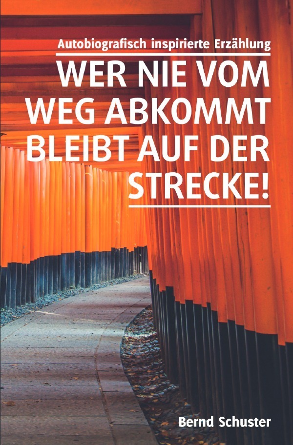 Cover: 9783757552305 | Wer nie vom Weg abkommt, bleibt auf der Strecke! | Bernd Schuster