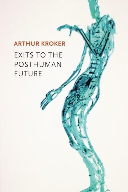 Cover: 9780745671635 | Exits to the Posthuman Future | Arthur Kroker | Taschenbuch | 224 S.