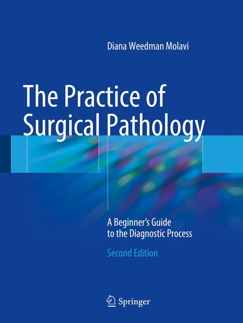 Cover: 9783319592107 | The Practice of Surgical Pathology | Diana Weedman Molavi | Buch | xiv