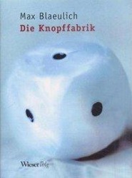 Cover: 9783851293890 | Die Knopffabrik | Roman | Max Blaeulich | Buch | 303 S. | Deutsch