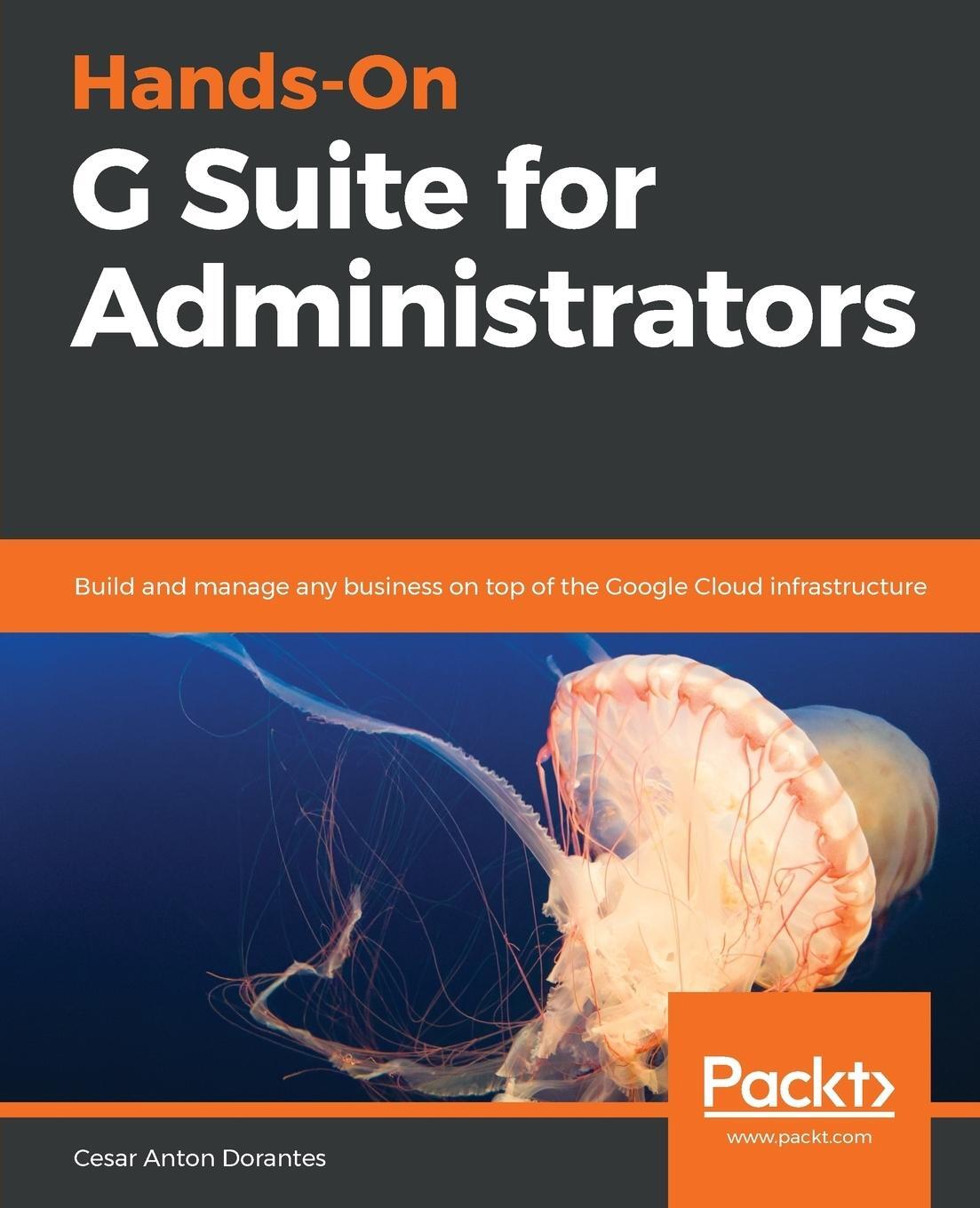 Cover: 9781789613018 | Hands-On G Suite for Administrators | Cesar Anton | Taschenbuch | 2019