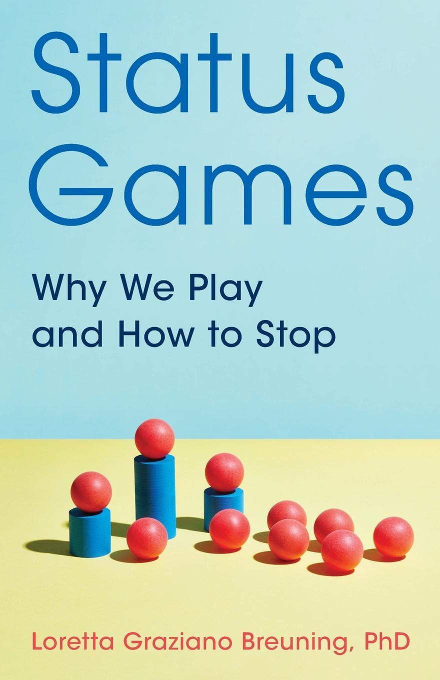 Cover: 9781538144190 | Status Games | Why We Play and How to Stop | Loretta Graziano Breuning