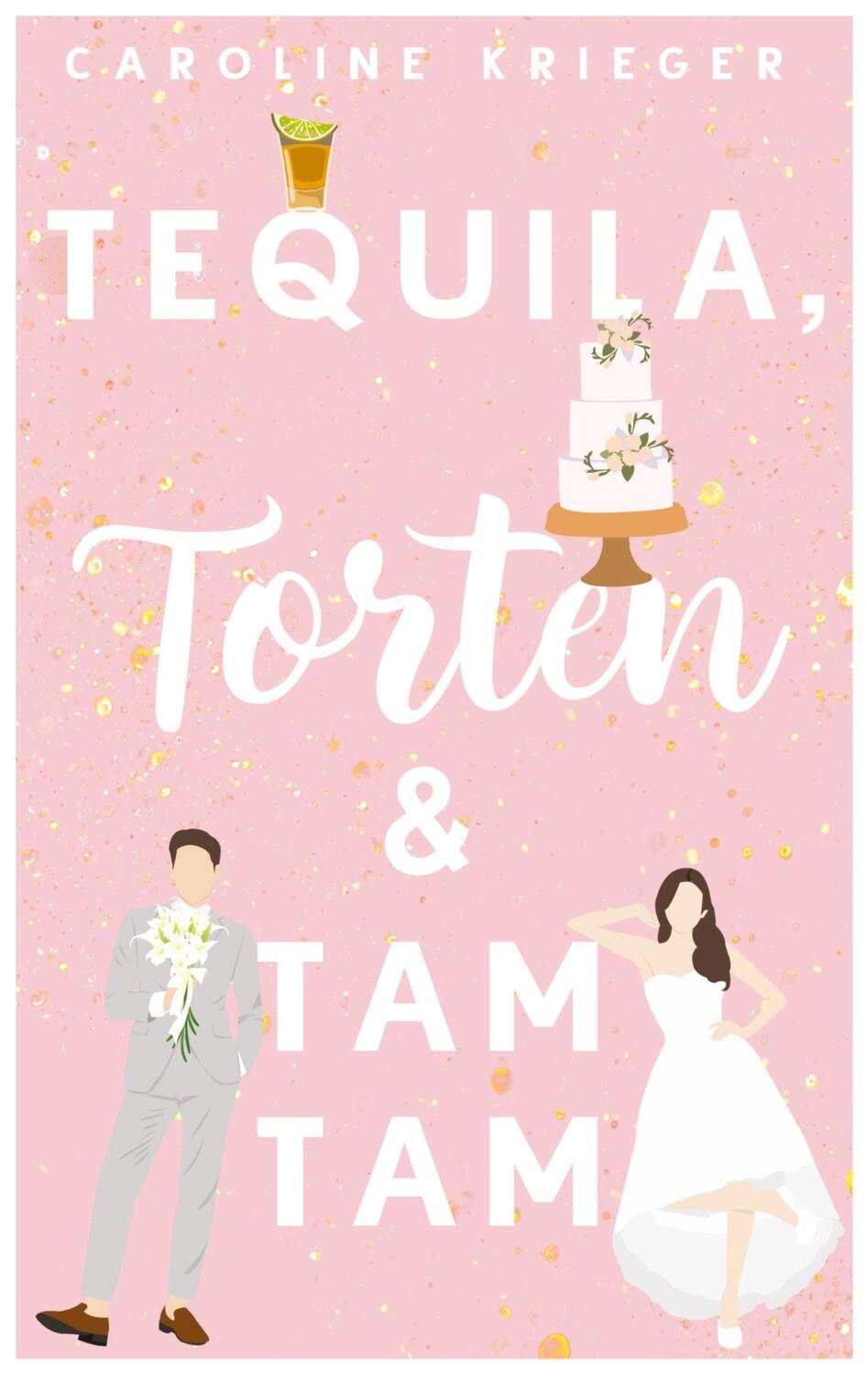 Cover: 9783384136206 | Tequila, Torten &amp; Tamtam | Caroline Krieger | Taschenbuch | Paperback
