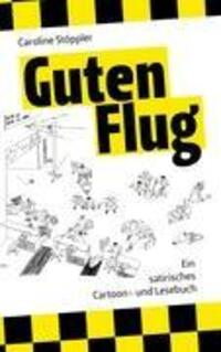 Cover: 9783837052428 | Guten Flug | Ein satirisches Cartoon- und Lesebuch | Caroline Stöppler