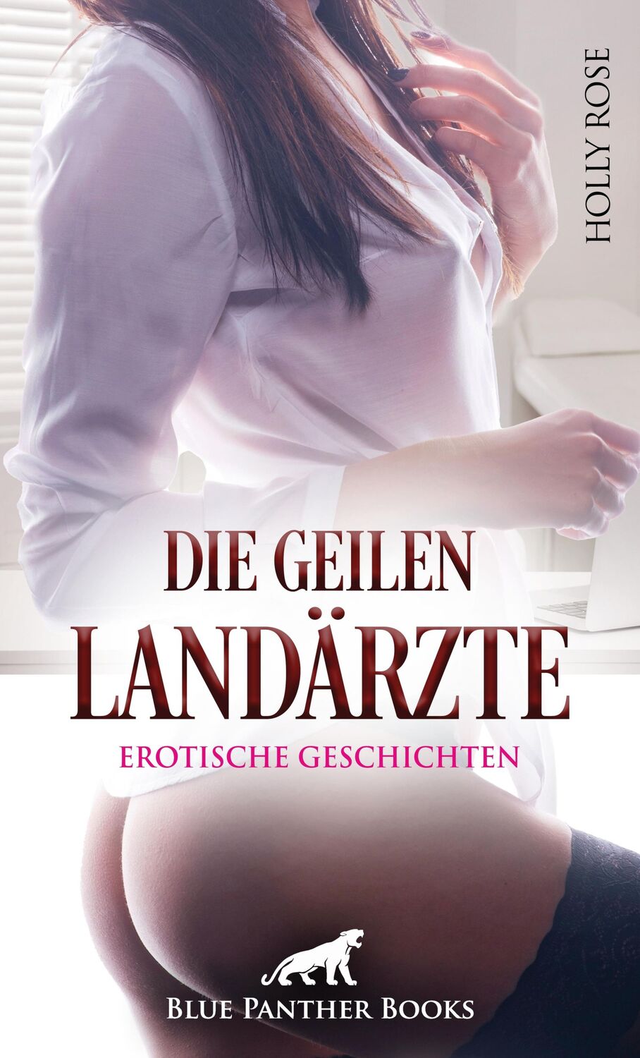 Cover: 9783750741966 | Die geilen Landärzte Erotische Geschichten | Holly Rose | Taschenbuch