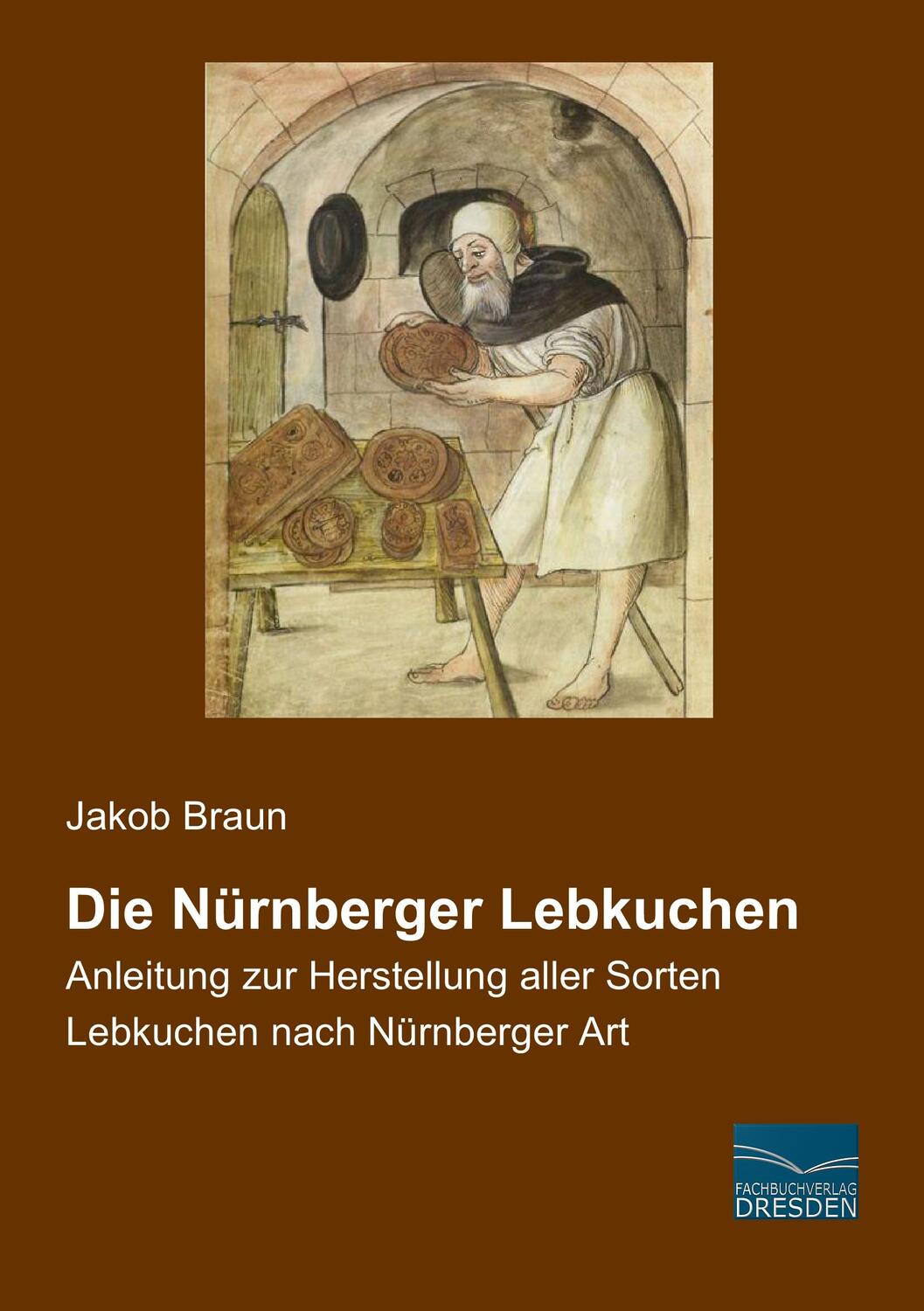 Cover: 9783956924873 | Die Nürnberger Lebkuchen | Jakob Braun | Taschenbuch | Paperback