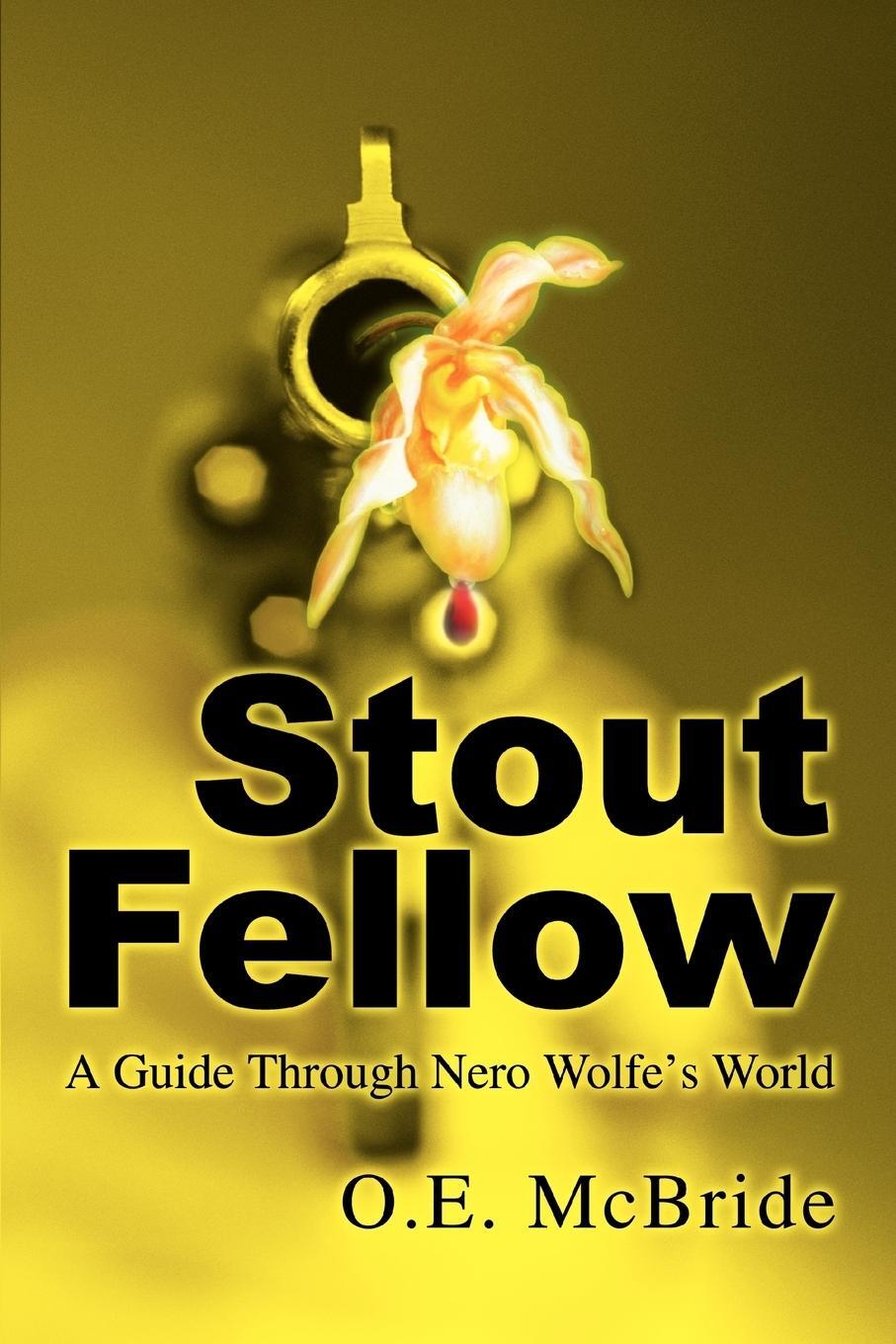 Cover: 9780595278619 | Stout Fellow | A Guide Through Nero Wolfe's World | O. E. McBride