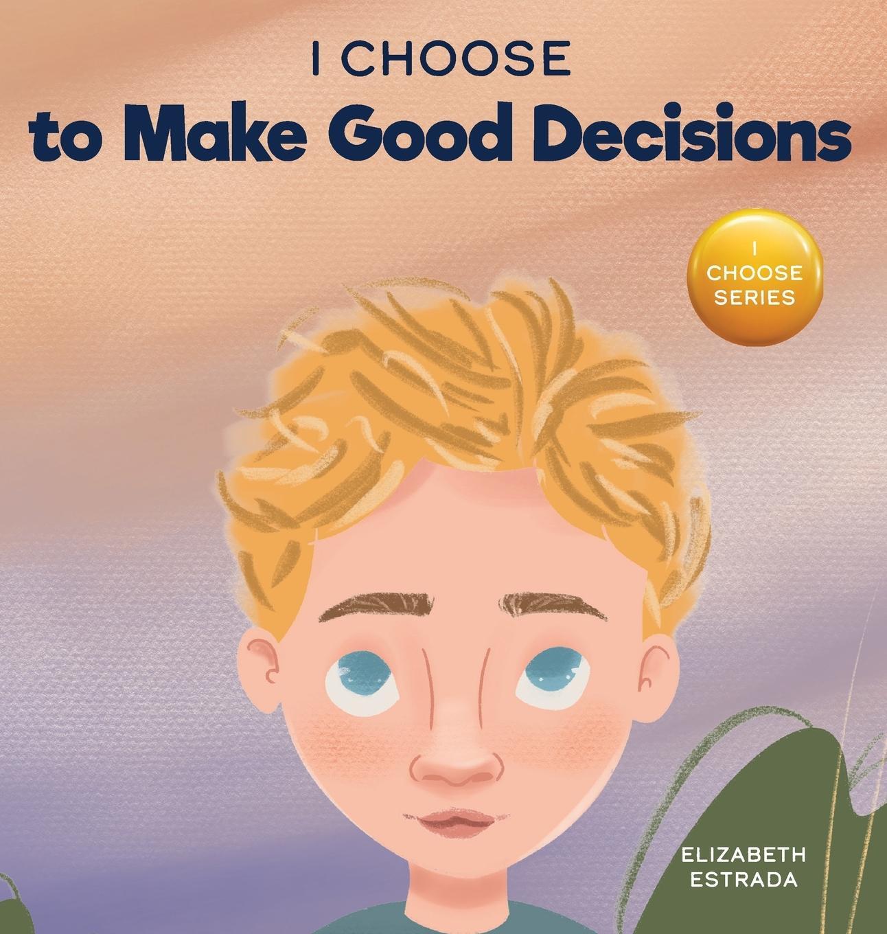 Cover: 9781637314333 | I Choose to Make Good Decisions | Elizabeth Estrada | Buch | Englisch
