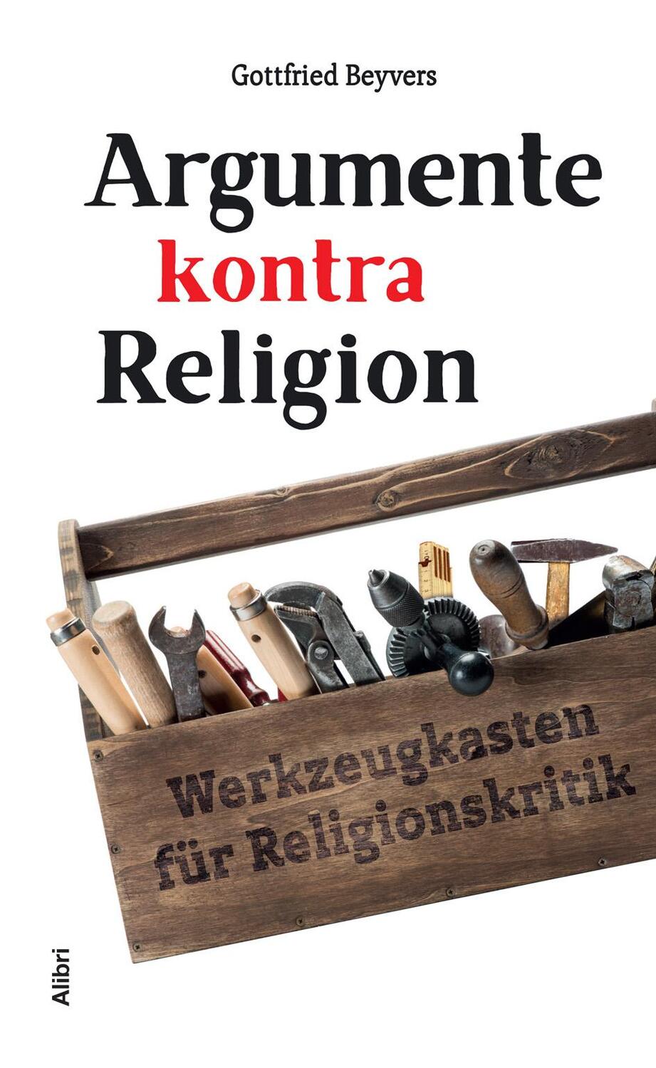 Cover: 9783865692825 | Argumente kontra Religion | Werkzeugkasten für Religionskritik | Buch