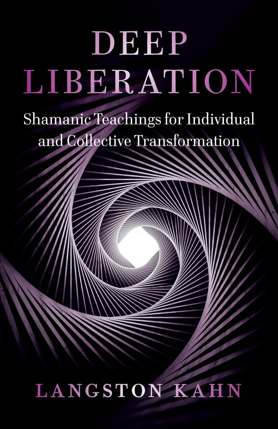 Cover: 9781623174927 | Deep Liberation: Shamanic Tools for Reclaiming Wholeness in a...