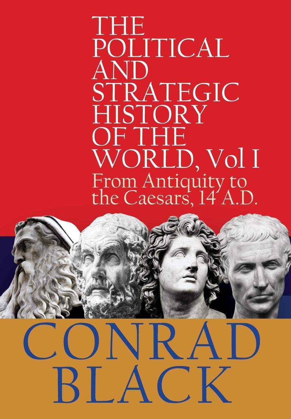 Cover: 9781943003860 | The Political and Strategic History of the World, Vol I | Conrad Black