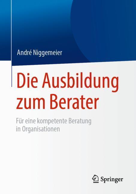 Cover: 9783658257668 | Die Ausbildung zum Berater | André Niggemeier | Taschenbuch | XIII