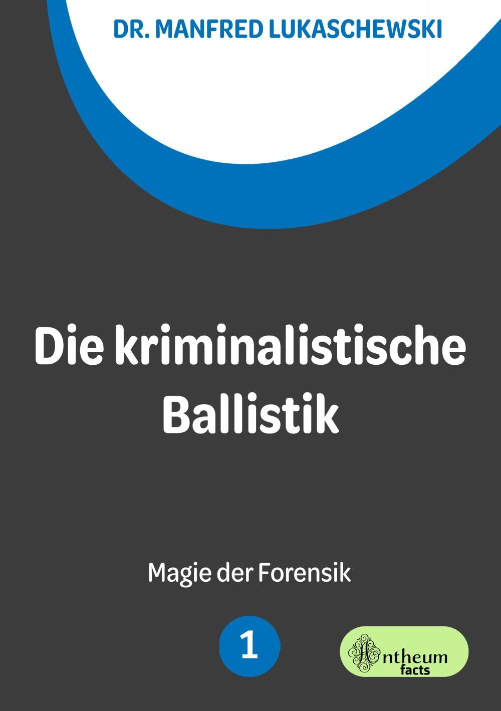 Cover: 9783959494960 | Die kriminalistische Ballistik | Manfred Lukaschewski | Taschenbuch