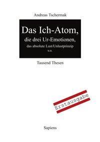 Cover: 9783831142170 | Das Ich-Atom | Tausend Thesen | Andreas Tschermak | Taschenbuch | 2002