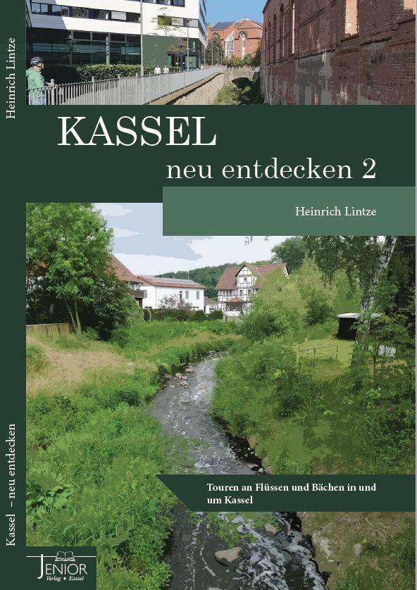 Cover: 9783959780117 | Kassel neu entdecken 2 | Touren an Flüssen und Bächen in und um Kassel