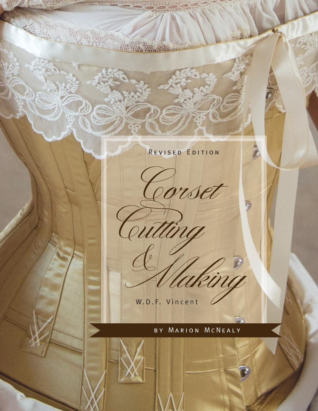 Cover: 9780998597713 | Corset Cutting and Making | RevisedEdition | W. D. F Vincent (u. a.)