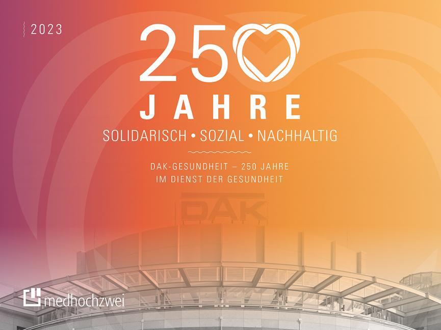 Cover: 9783988000118 | DAK-Gesundheit - 250 Jahre im Dienst der Gesundheit | Andreas Storm