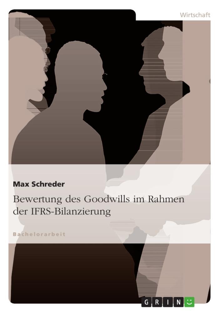 Cover: 9783656156093 | Bewertung des Goodwills im Rahmen der IFRS-Bilanzierung | Max Schreder