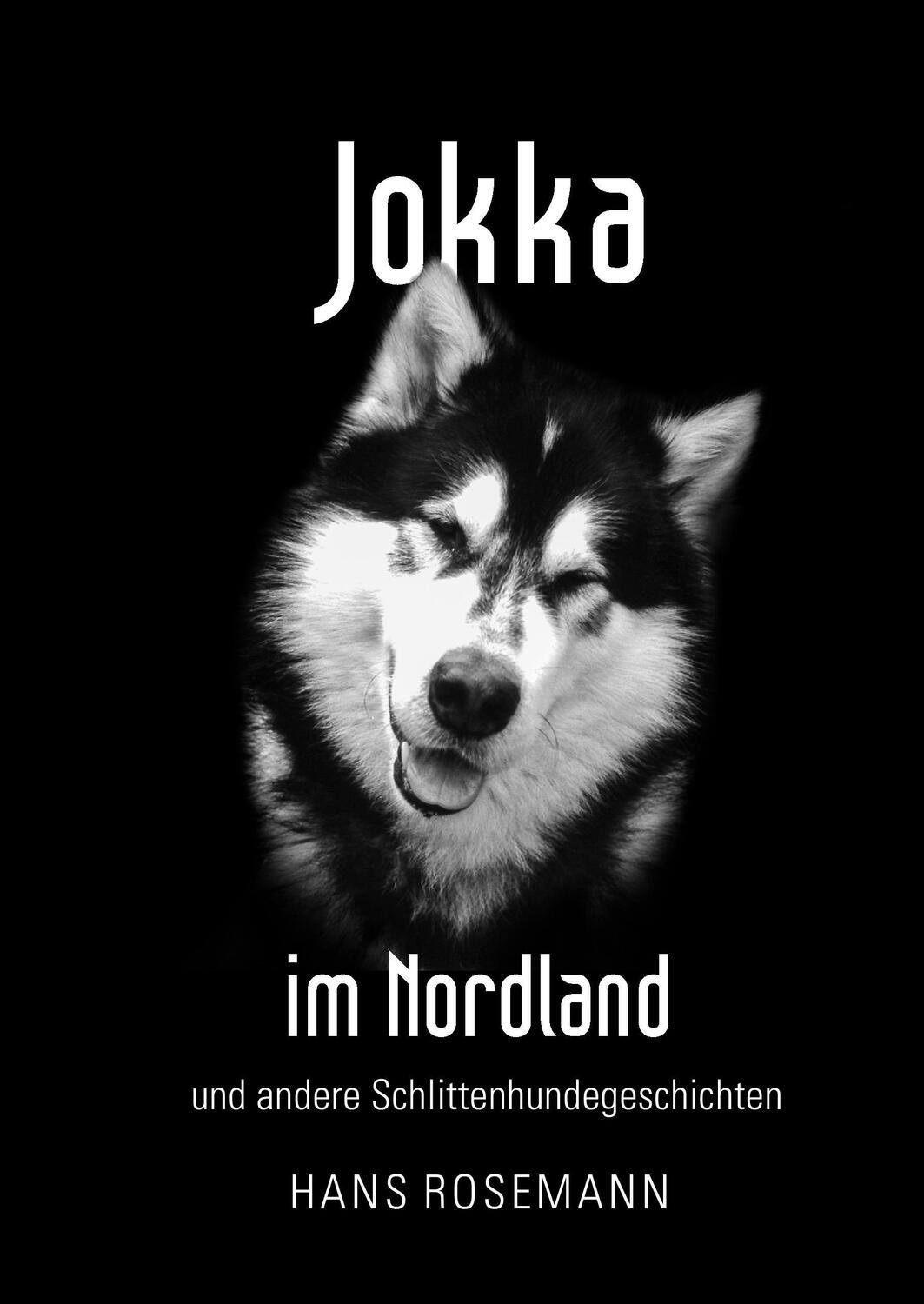 Cover: 9783735781543 | Jokka | im Nordland und andere Schlittenhunde Geschichten | Rosemann